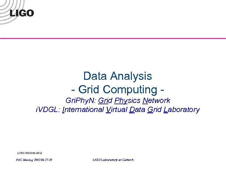 Data Analysis - Grid Computing Gri. Phy. N: Grid Physics Network i. VDGL: International