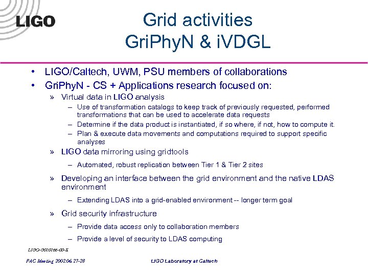 Grid activities Gri. Phy. N & i. VDGL • LIGO/Caltech, UWM, PSU members of