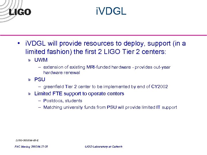 i. VDGL • i. VDGL will provide resources to deploy, support (in a limited