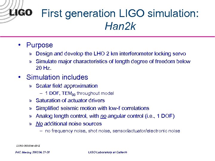First generation LIGO simulation: Han 2 k • Purpose » Design and develop the