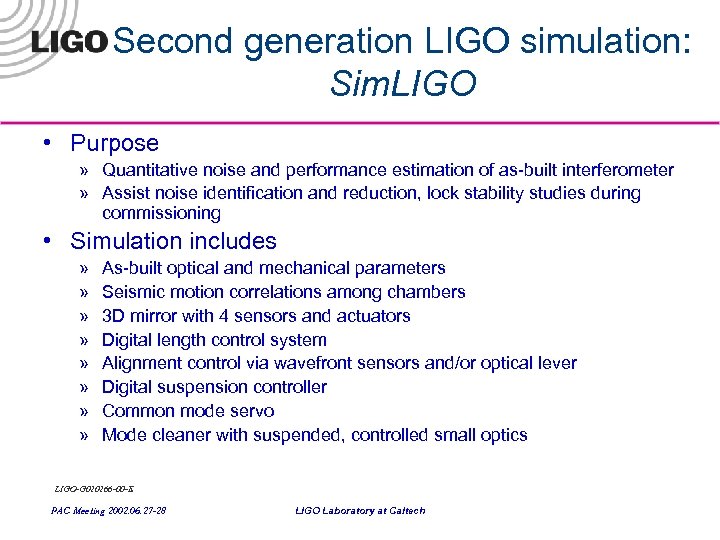 Second generation LIGO simulation: Sim. LIGO • Purpose » Quantitative noise and performance estimation