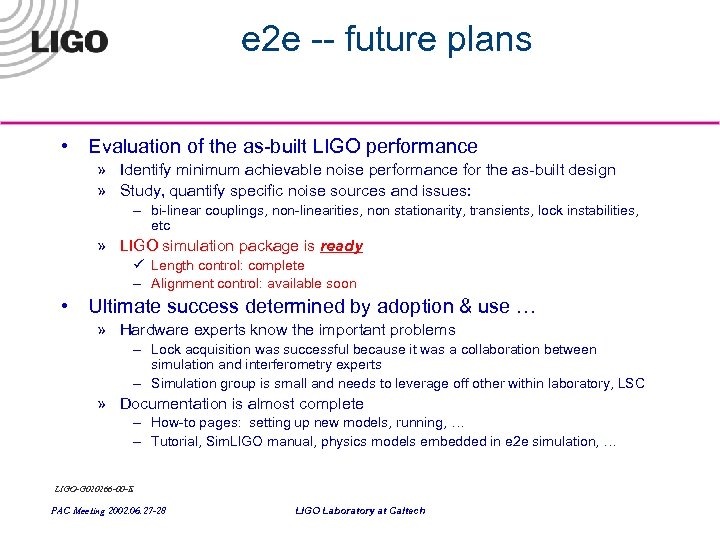 e 2 e -- future plans • Evaluation of the as-built LIGO performance »
