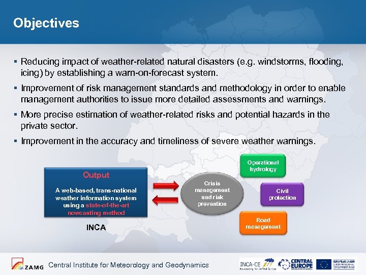 Objectives § Reducing impact of weather-related natural disasters (e. g. windstorms, flooding, icing) by