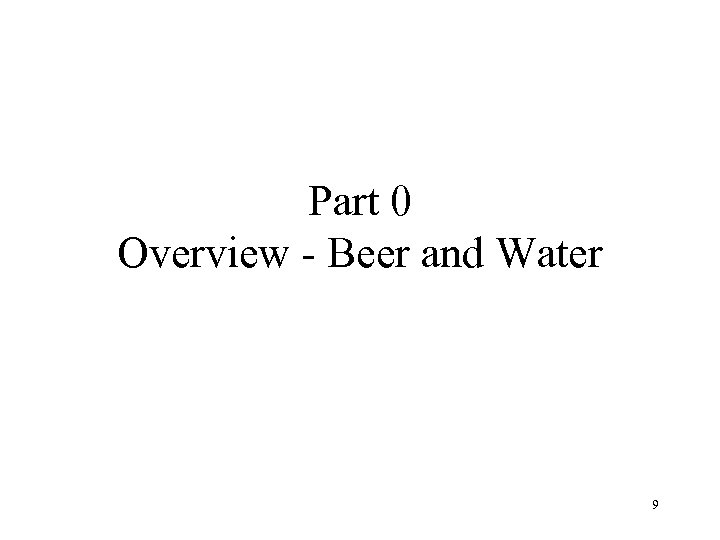 Part 0 Overview - Beer and Water 9 