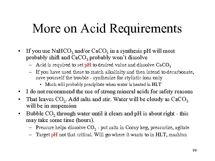 More on Acid Requirements • If you use Na. HCO 3 and/or Ca. CO