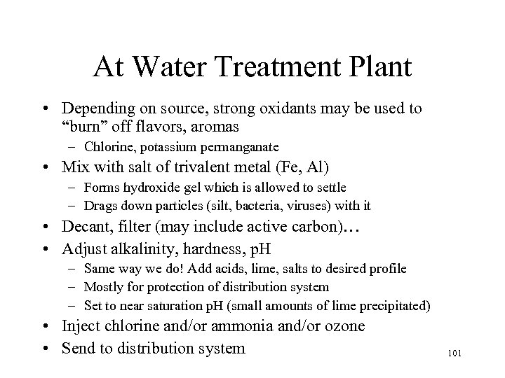 At Water Treatment Plant • Depending on source, strong oxidants may be used to