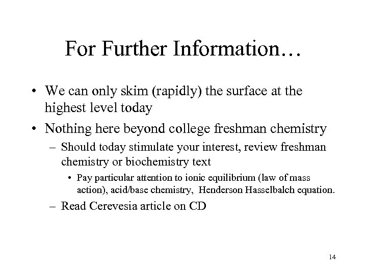 For Further Information… • We can only skim (rapidly) the surface at the highest