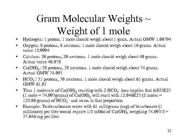 Gram Molecular Weights ~ Weight of 1 mole • • Hydrogen: 1 proton. 1