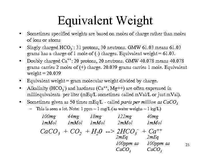 Equivalent Weight • • • Sometimes specified weights are based on moles of charge