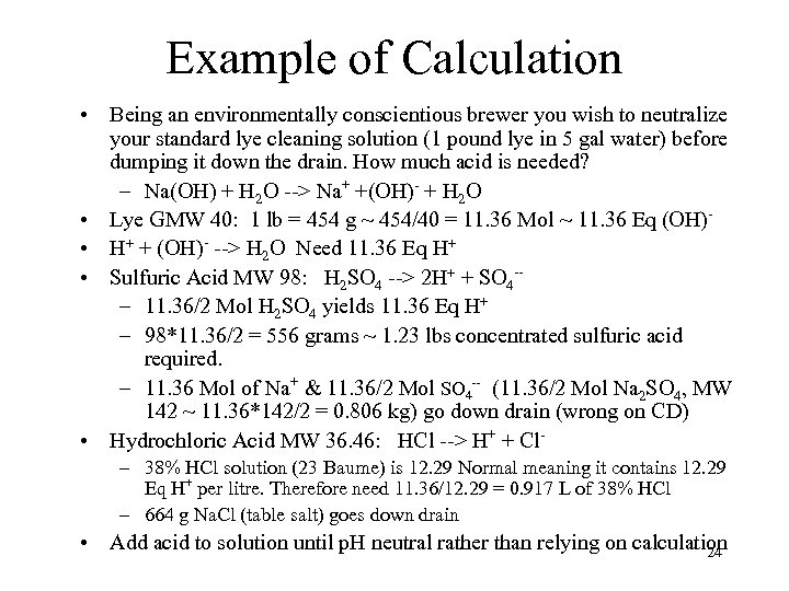 Example of Calculation • Being an environmentally conscientious brewer you wish to neutralize your