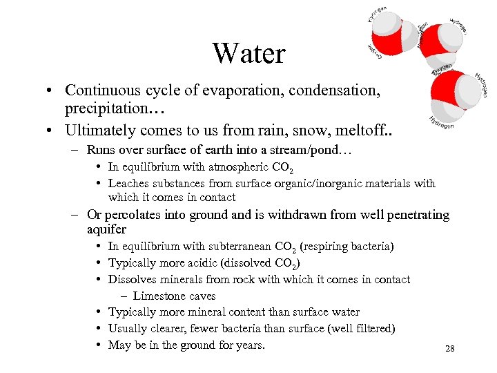 Water • Continuous cycle of evaporation, condensation, precipitation… • Ultimately comes to us from
