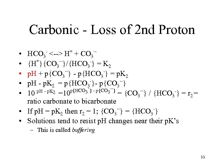 Carbonic - Loss of 2 nd Proton HCO 3 - <--> H+ + CO