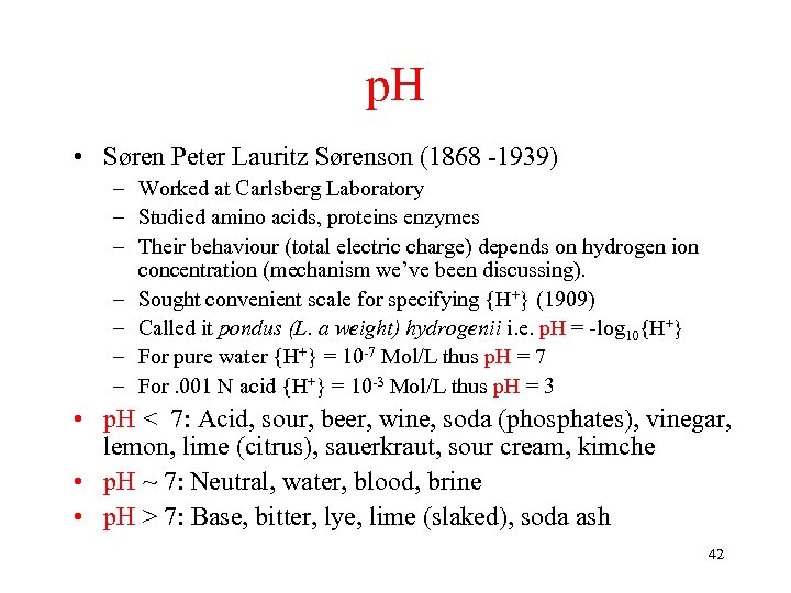 p. H • Søren Peter Lauritz Sørenson (1868 -1939) – Worked at Carlsberg Laboratory
