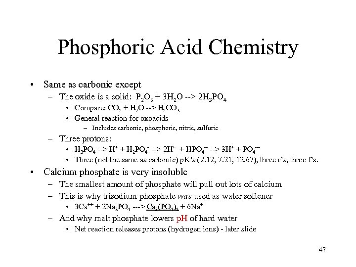 Phosphoric Acid Chemistry • Same as carbonic except – The oxide is a solid:
