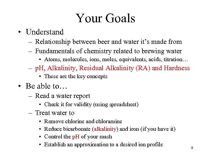 Your Goals • Understand – Relationship between beer and water it’s made from –