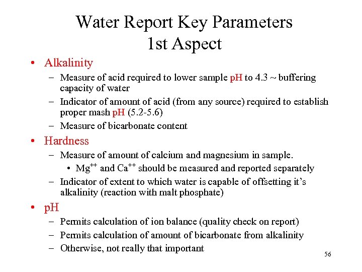 Water Report Key Parameters 1 st Aspect • Alkalinity – Measure of acid required