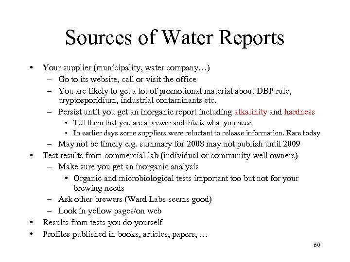 Sources of Water Reports • Your supplier (municipality, water company…) – Go to its