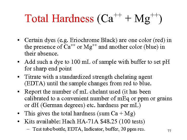++ ++ Total Hardness (Ca + Mg ) • Certain dyes (e. g. Eriochrome