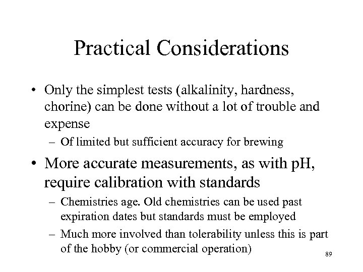 Practical Considerations • Only the simplest tests (alkalinity, hardness, chorine) can be done without