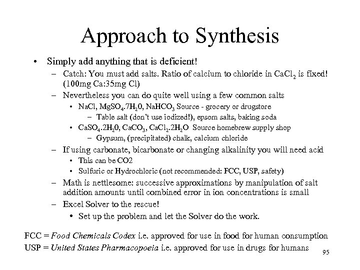 Approach to Synthesis • Simply add anything that is deficient! – Catch: You must