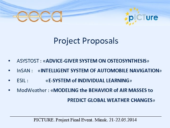 Project Proposals • ASYSTOST : «ADVICE-GIVER SYSTEM ON OSTEOSYNTHESIS» • In. SAN : «INTELLIGENT