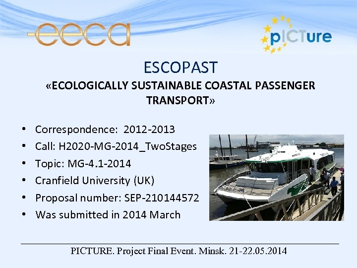 ESCOPAST «ECOLOGICALLY SUSTAINABLE COASTAL PASSENGER TRANSPORT» • • • Correspondence: 2012 -2013 Call: H