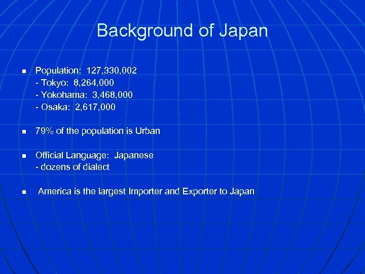 Background of Japan n n Population: 127, 330, 002 - Tokyo: 8, 264, 000