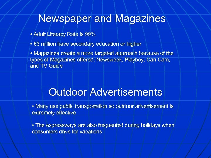 Newspaper and Magazines • Adult Literacy Rate is 99% • 83 million have secondary