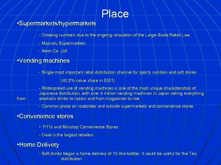 Place • Supermarkets/hypermarkets - Growing numbers due to the ongoing relaxation of the Large-Scale