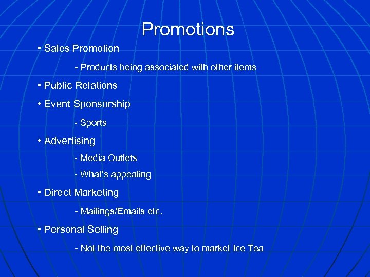 Promotions • Sales Promotion - Products being associated with other items • Public Relations