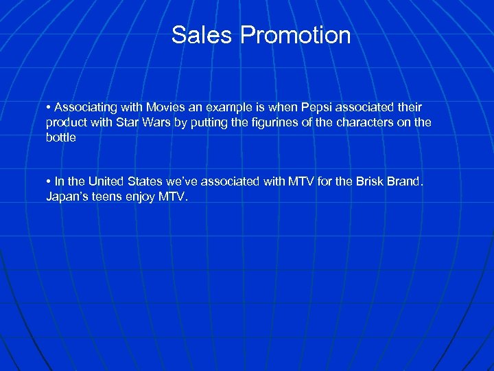 Sales Promotion • Associating with Movies an example is when Pepsi associated their product