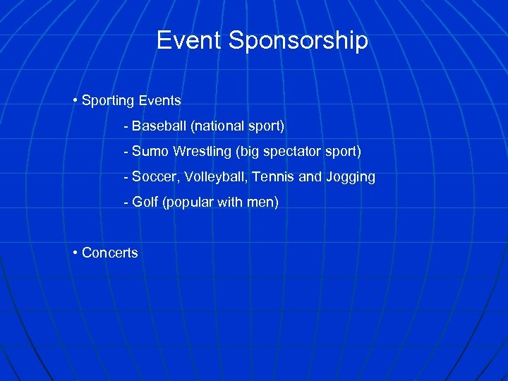 Event Sponsorship • Sporting Events - Baseball (national sport) - Sumo Wrestling (big spectator