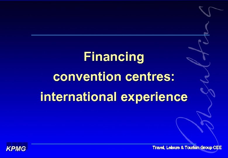Financing convention centres: international experience Travel, Leisure & Tourism Group CEE 
