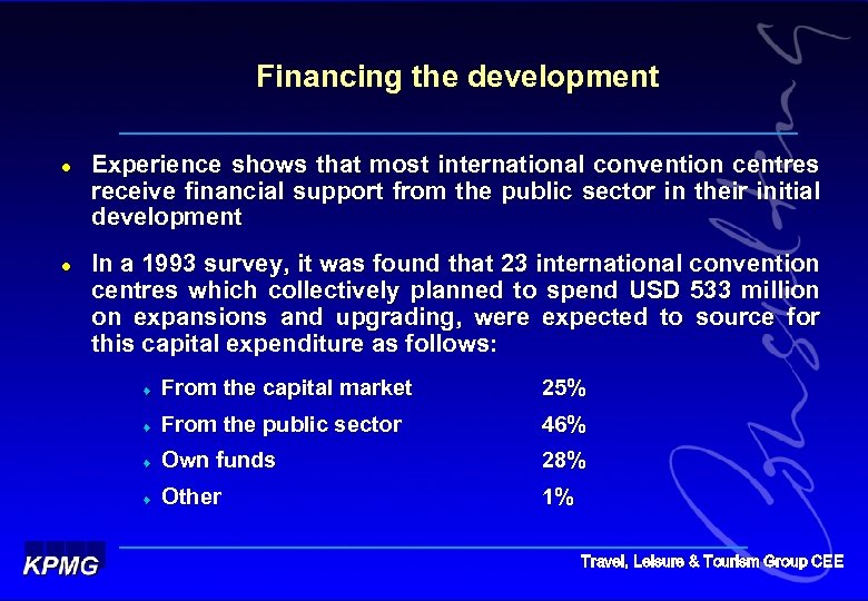 Financing the development l l Experience shows that most international convention centres receive financial