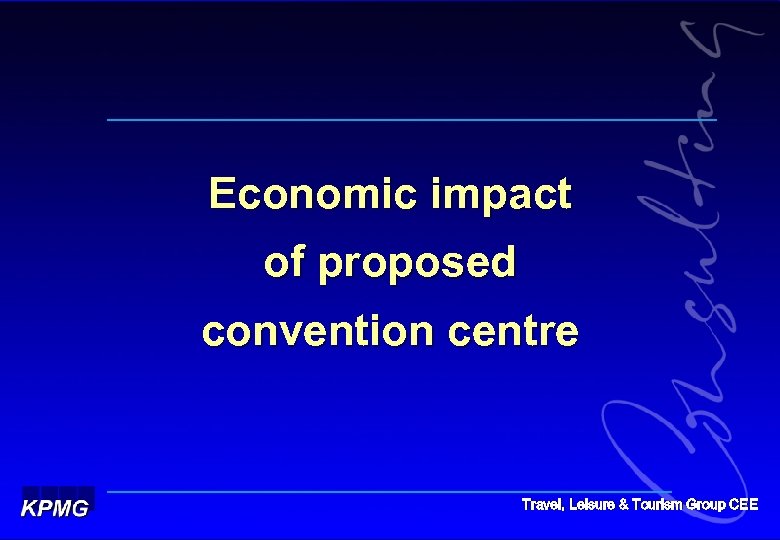 Economic impact of proposed convention centre Travel, Leisure & Tourism Group CEE 
