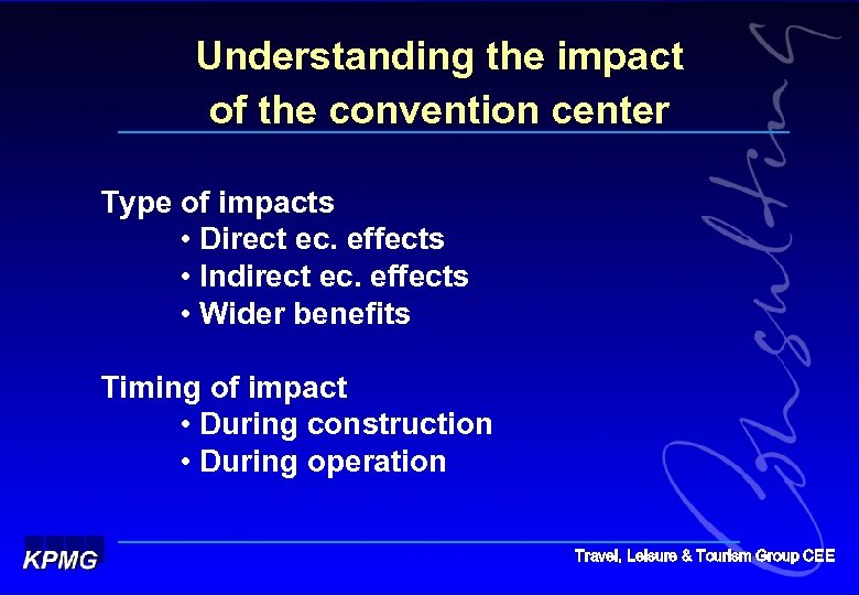 Understanding the impact of the convention center Type of impacts • Direct ec. effects