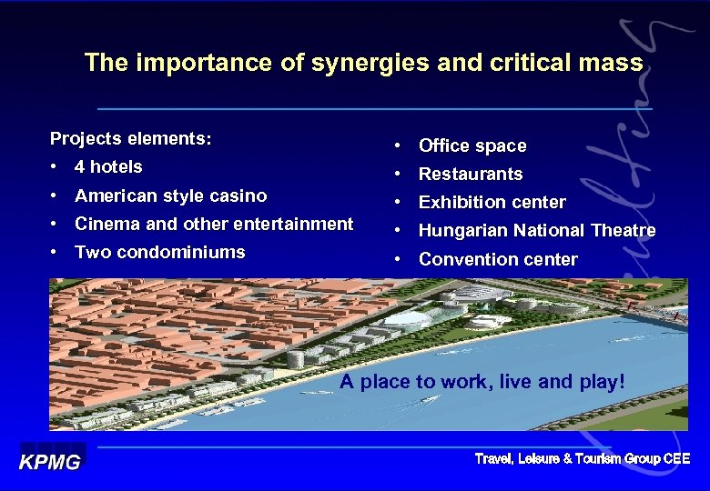 The importance of synergies and critical mass Projects elements: • 4 hotels • American