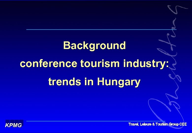 Background conference tourism industry: trends in Hungary Travel, Leisure & Tourism Group CEE 