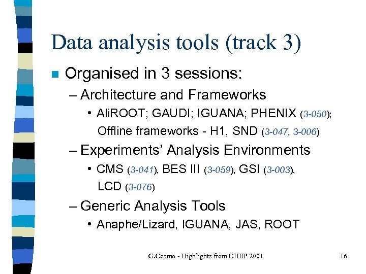 Data analysis tools (track 3) n Organised in 3 sessions: – Architecture and Frameworks