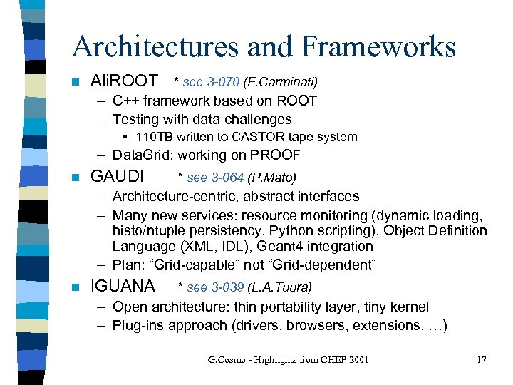 Architectures and Frameworks n Ali. ROOT * see 3 -070 (F. Carminati) – C++