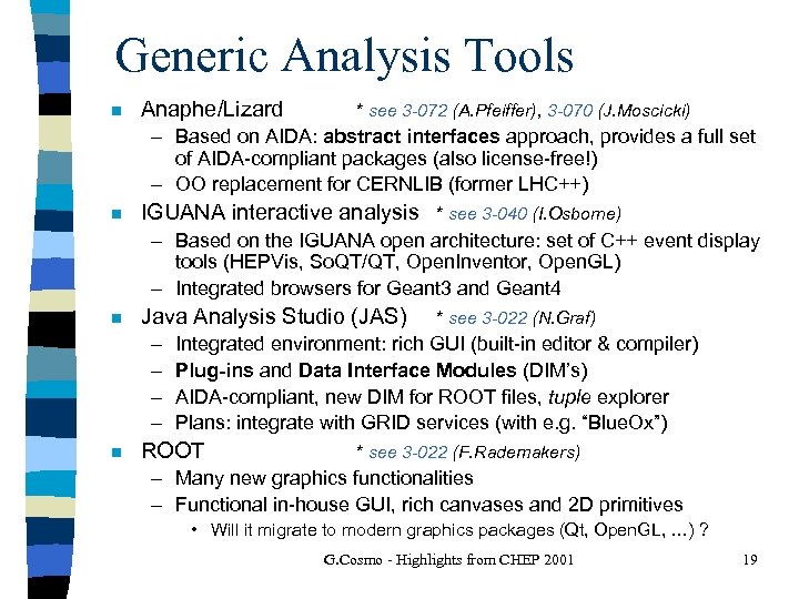 Generic Analysis Tools n Anaphe/Lizard * see 3 -072 (A. Pfeiffer), 3 -070 (J.