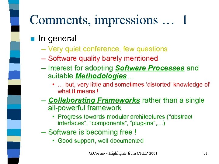 Comments, impressions … 1 n In general – Very quiet conference, few questions –