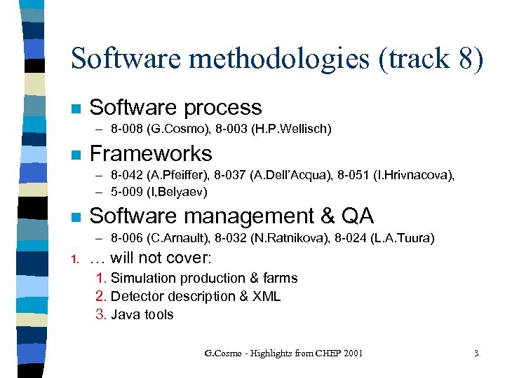 Software methodologies (track 8) n Software process – 8 -008 (G. Cosmo), 8 -003