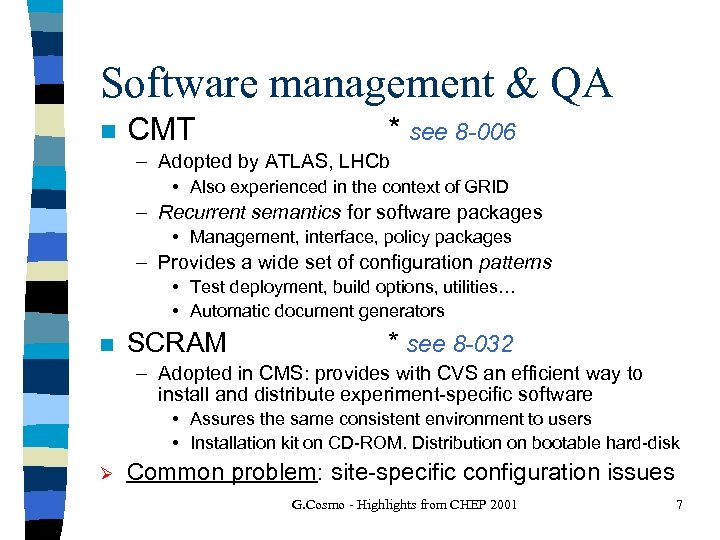 Software management & QA n CMT * see 8 -006 – Adopted by ATLAS,