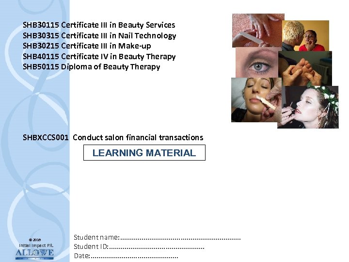 SHB 30115 Certificate III in Beauty Services SHB 30315 Certificate III in Nail Technology