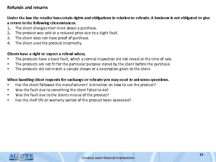 Refunds and returns Under the law the retailer has certain rights and obligations in