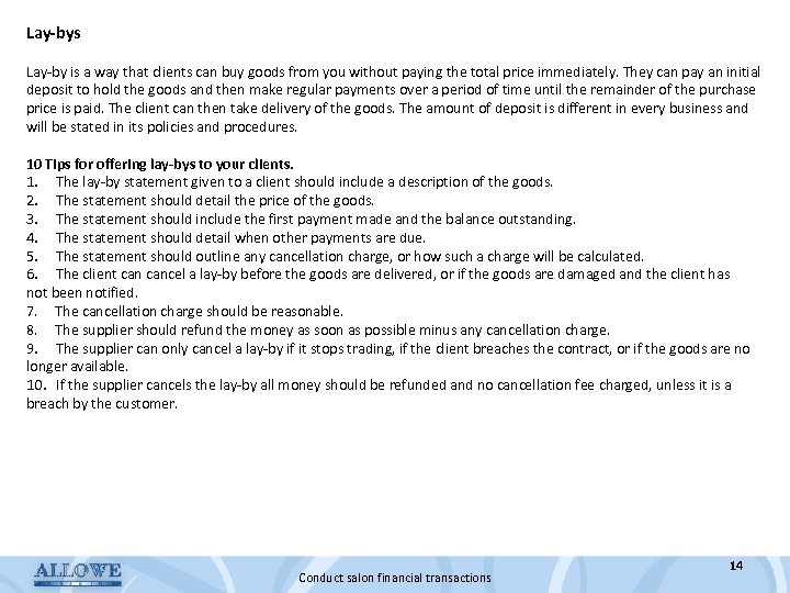 Lay-bys Lay-by is a way that clients can buy goods from you without paying