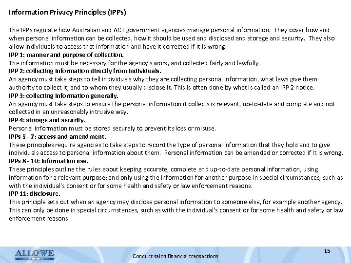 Information Privacy Principles (IPPs) The IPPs regulate how Australian and ACT government agencies manage