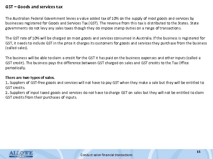 GST – Goods and services tax The Australian Federal Government levies a value added