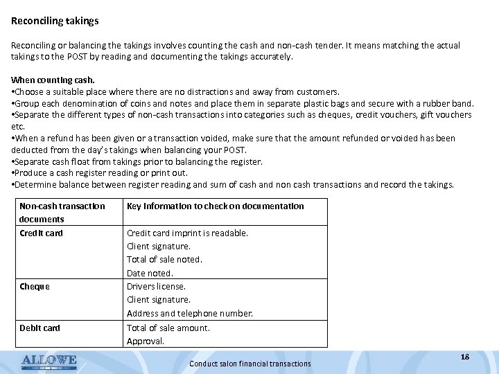 Reconciling takings Reconciling or balancing the takings involves counting the cash and non-cash tender.